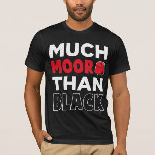Moorish American African Much Moor Than Black T-shirt