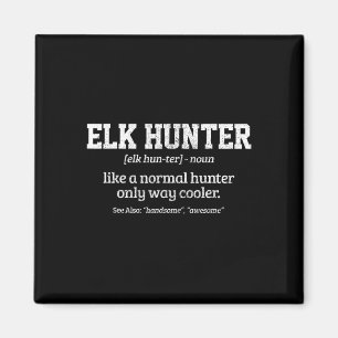 Moose Hunter Gift Funny Definition Elk Hunting Magneet