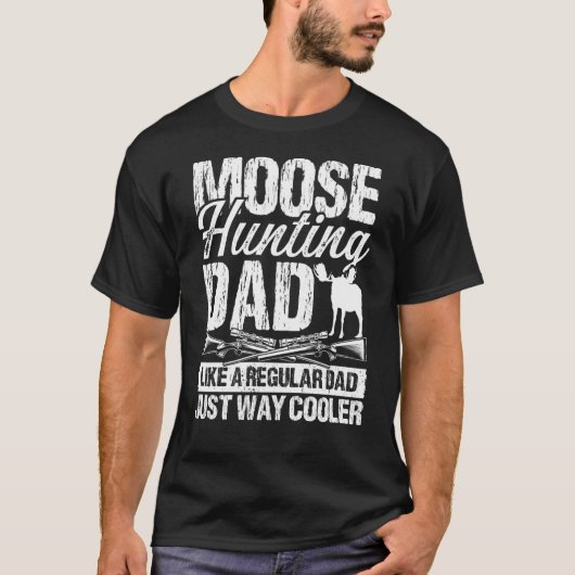 Moose Hunting Dad like regular Dad Fathers Day Moo T-shirt (Voorkant)