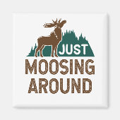Moose Just Moosing Around Magneet (Voorkant)