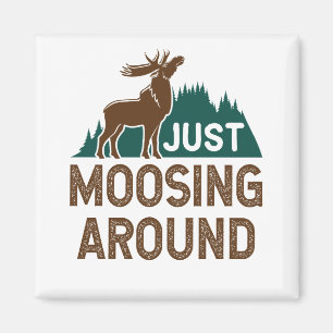 Moose Just Moosing Around Magneet