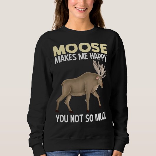 Moose maakt me gelukkig grappig dier trui (Voorkant)