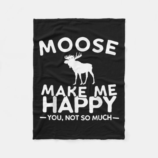 Moose Make Me Happy You Not So Much Funny Moose Gi Fleece Deken (Voorkant)
