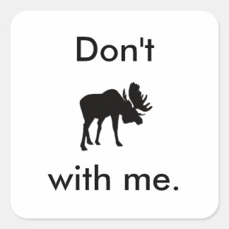 Moose niet met me Sticker