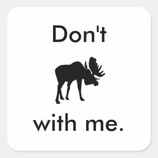 Moose niet met me Sticker (Voorkant)