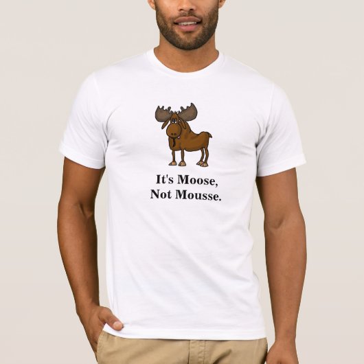 Moose, Not Mousse Mannen Funny T-shirt (Voorkant)