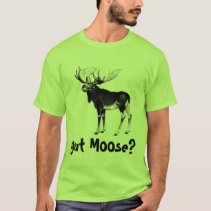 Moose? T-shirt