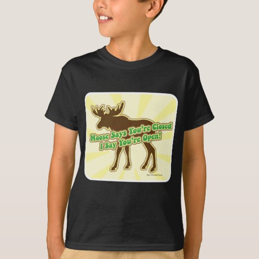 Moose zegt dat je gesloten bent! t-shirt (Voorkant)