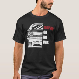 Mopar of geen auto - oplader Musclecar T-shirt