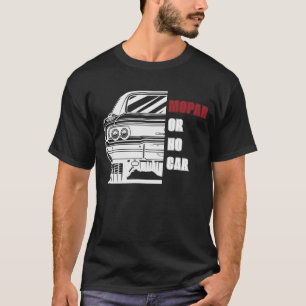 Mopar of geen auto - oplader Musclecar T-shirt