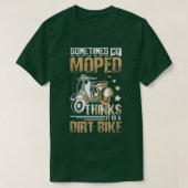 Moped Is A Dirt Bike  T-shirt (Design voorkant)