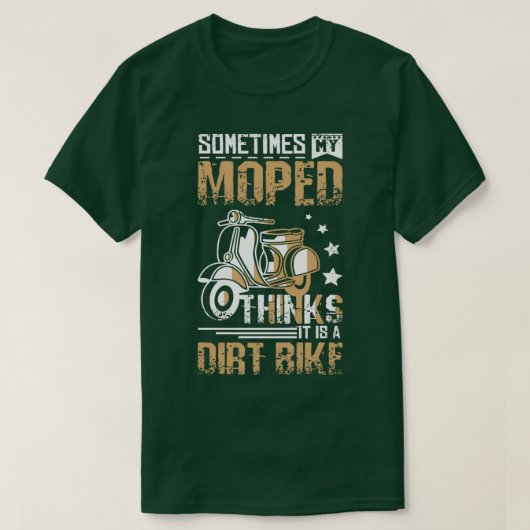 Moped Is A Dirt Bike  T-shirt (Design voorkant)