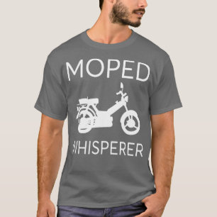 Moped Whisperer Mokick Scooter Hobbyist wo Wheeler T-shirt