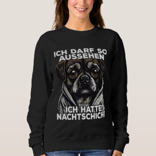 Mops citaat grappig cadeau I Ik had nachtdienst Trui