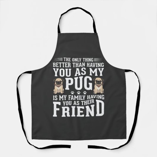Mops Hond Familie Vriend Quote Schort (Voorkant)