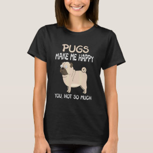 Mops     Moppen maken me gelukkig, jou niet zo 4 T-shirt