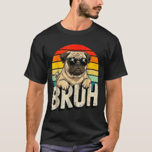 Mops zegt Bruhadorable Hond Grappige Humor Mode Me T-shirt