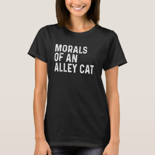 Moraal van een steegkat Grappige humor Politieke g T-shirt