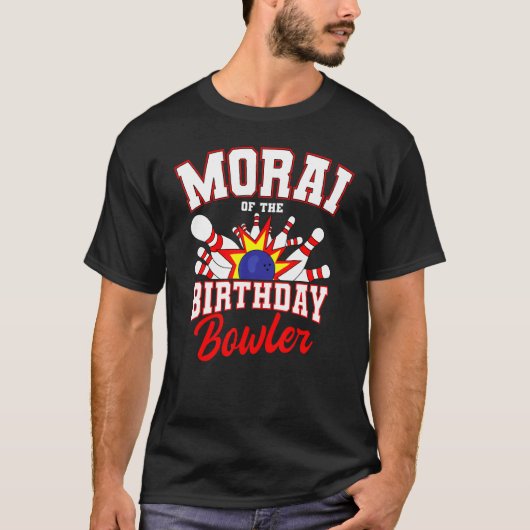 Morai van de marthday Bowler, dag Bowling Party T-shirt (Voorkant)