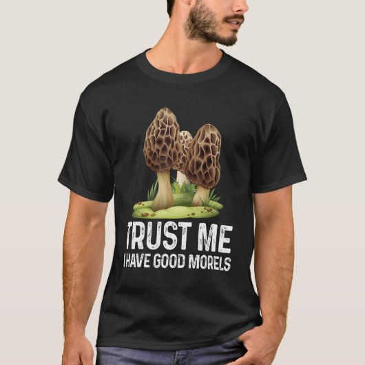Moral Mushroom   Foraging Morels Hunters   T-shirt (Voorkant)