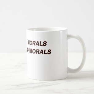 Morals Shmorals Coffee Mok