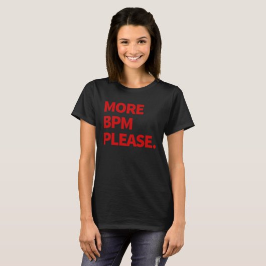 More BPM please T-shirt (Voorkant volledig)