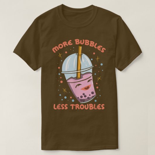 More Bubbles Less Troubles Funny Bubble Tea Boba K T-shirt (Design voorkant)