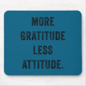 More Gratitude Less Attitude Fun Insrational Motiv Muismat (Voorkant)