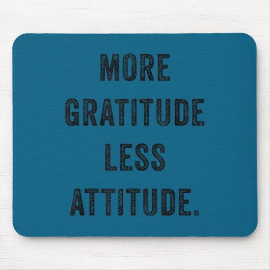 More Gratitude Less Attitude Fun Insrational Motiv Muismat (Voorkant)