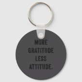 More Gratitude Less Attitude Fun Insrational Motiv Sleutelhanger (Voorkant)