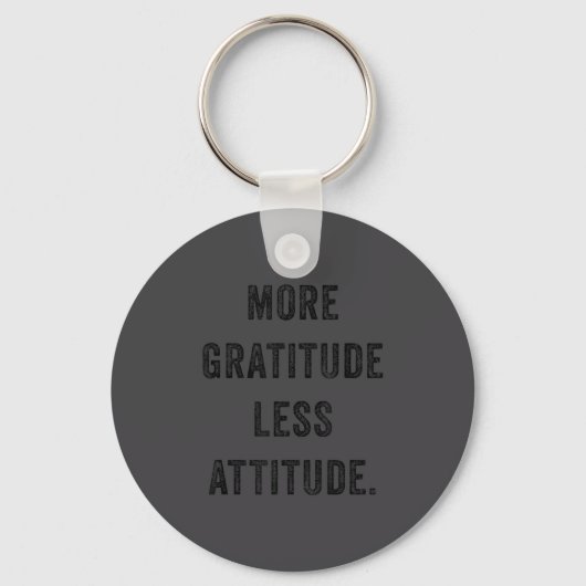 More Gratitude Less Attitude Fun Insrational Motiv Sleutelhanger (Voorkant)