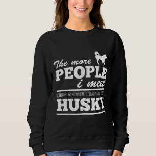 More People I Meet The More I Love My Husky Trui