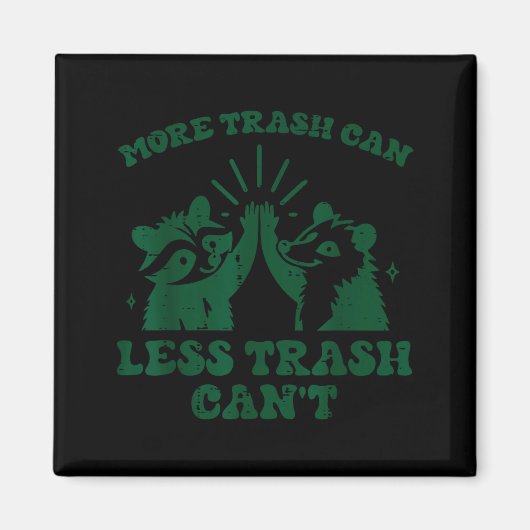 More Trash Can Less Cant Raccoon Funny Saying Men  Magneet (Voorkant)