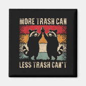 More Trash Can Less Trash Can’t Funny Raccoon Magneet (Voorkant)