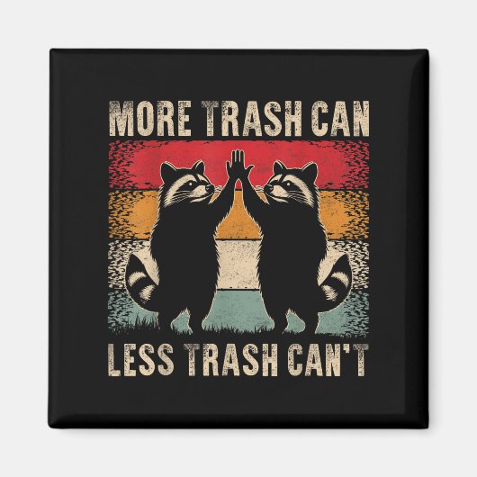 More Trash Can Less Trash Can’t Funny Raccoon  Magneet (Voorkant)