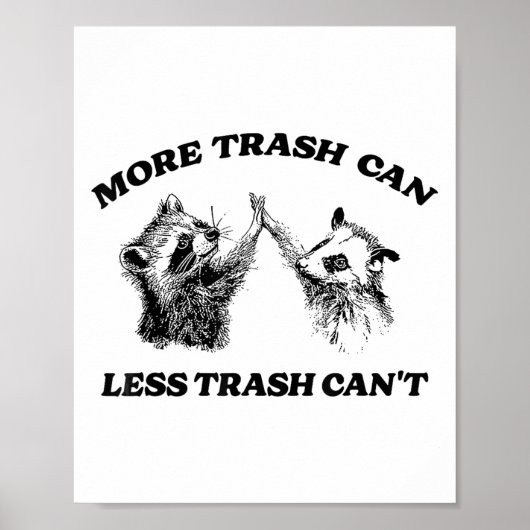 More Trash Can Less Trash Can't Funny Insration Ra Poster (Voorkant)