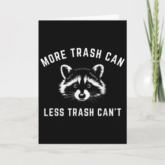 More Trash Can, Less Trash Can't - Funny Raccoon  Kaart (Voorkant)