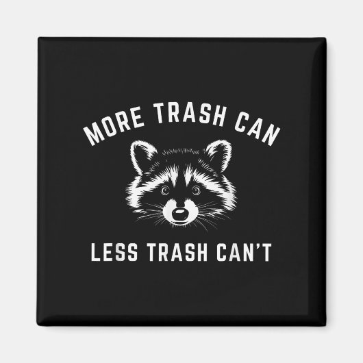 More Trash Can, Less Trash Can't - Funny Raccoon  Magneet (Voorkant)
