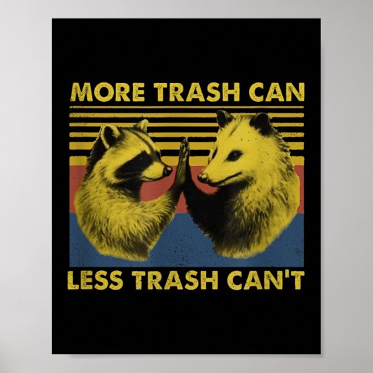 More Trash Can Less Trash Can't Funny Raccoon Meme Poster (Voorkant)