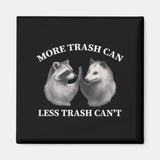 More Trash Can Less Trash Can't Funny Raccoon Ossu Magneet (Voorkant)