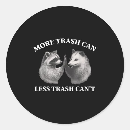 More Trash Can Less Trash Can't Funny Raccoon Ossu Ronde Sticker (Voorkant)