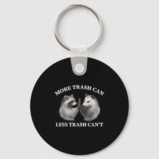 More Trash Can Less Trash Can't Funny Raccoon Ossu Sleutelhanger (Voorkant)