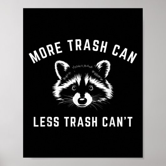 More Trash Can, Less Trash Can't - Funny Raccoon Poster (Voorkant)
