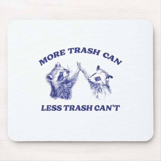 More Trash Can Less Trash Can't Funny Raccoon Sayi Muismat (Voorkant)