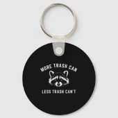 More Trash Can, Less Trash Can't - Funny Raccoon  Sleutelhanger (Voorkant)