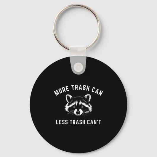 More Trash Can, Less Trash Can't - Funny Raccoon  Sleutelhanger (Voorkant)