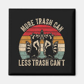 More Trash Can Less Trash Can't, Funny Retro Insra Magneet (Voorkant)