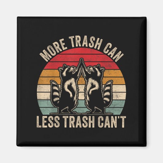 More Trash Can Less Trash Can't, Funny Retro Insra Magneet (Voorkant)