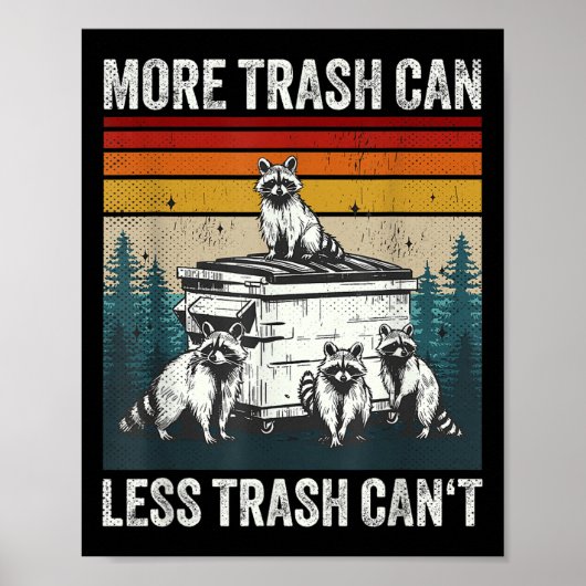 More Trash Can Less Trash Can't Retro Humor Funny  Poster (Voorkant)