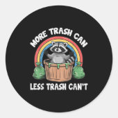 More Trash Can Less Trash Can't  Ronde Sticker (Voorkant)